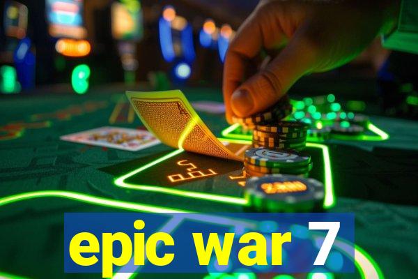 epic war 7